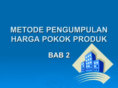 METODE PENGUMPULAN METODE PENGUMPULAN HARGA POKOK PRODUK HARGA POKOK PRODUK