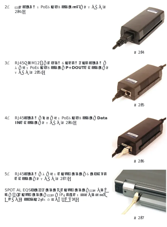 図 2 - 42)電源ケーブルをPoEインジェクター装置に挿入します(図2-4)。 3 )  RJ45 から M12 へのデジタルインストルメントケーブルの 別の端を PoE インジェクターの P+DOUT コネクターに挿 入します(図 2 - 5 )。 4 )  RJ45 ケーブルの一方の端を PoE インジェクターの Data  IN コネクターに挿入します(図 2 - 6 )。 5 )  RJ45 ケーブルの別の端をコンピューターのイーサネット コネクターに挿入します(図 2 - 7 )。 SPOT 