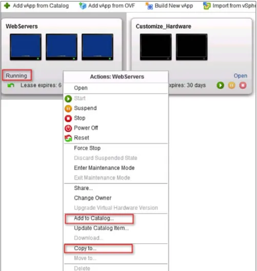 図 9 ：  パワーオン状態の vApp で使用できる [Add to Catalog..] オプションおよび [Copy to…] オプションのスクリーンショット 実行中の vApp のメモリ状態のクローンを作成してカタログに保存することで、メモリを含む仮想マシンの正確な状 態をテンプレートの一部としてキャプチャできるため、アプリケーションの開発、テスト、トラブルシューティング に役立ちます。これにより、担当者が vApp を導入して、障害シナリオを迅速に複製し、エラーを再現できます。