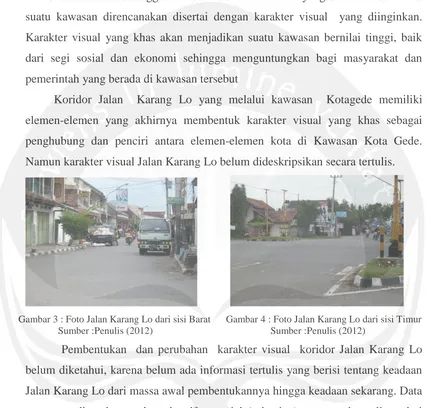 Gambar 3 : Foto Jalan Karang Lo dari sisi Barat      Gambar 4 : Foto Jalan Karang Lo dari sisi Timur              Sumber :Penulis (2012)                                               Sumber :Penulis (2012) 