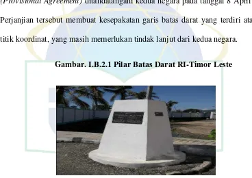 Gambar. I.B.2.1 Pilar Batas Darat RI-Timor Leste 