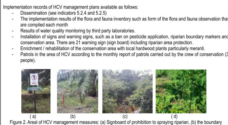 Figure 2. Areal of HCV management measures: (a) Signboard of prohibition to spraying riparian, (b) the boundary  marking sign of riparian and palm staple (c) the river riaprian, (d) the planting of meranti in conservation area  Indicator 5.2.3 minor : 