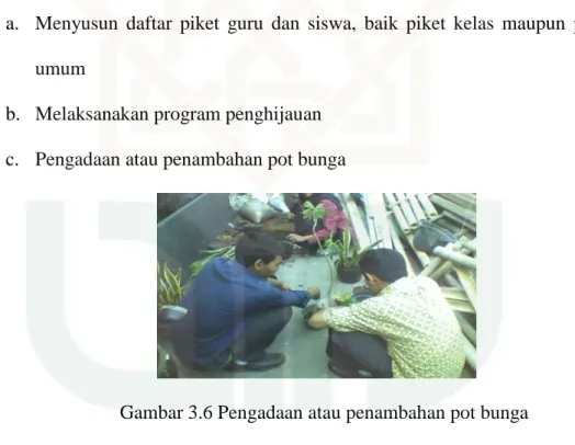 Gambar 3.6 Pengadaan atau penambahan pot bunga  d.  Mengangkat petugas kebersihan sekolah 