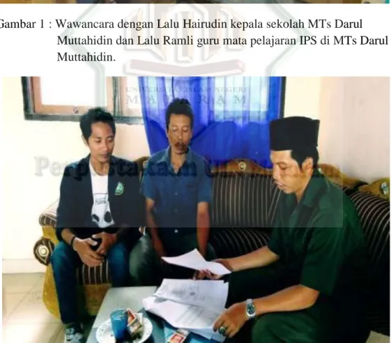 Gambar 2 : Wawancara dengan Lalu Hairudin kepala sekolah MTs Darul  Muttahidin dan Lalu Ramli guru mata pelajaran IPS di MTs Darul  Muttahidin