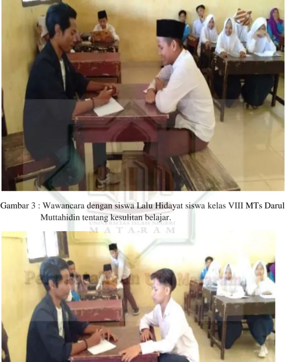 Gambar 4 : Wawancara dengan siswa Lalu Hanan siswa kelas VIII MTs Darul  Muttahidin tentang kesulitan belajar