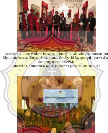 Gambar 1.10. Joko Widodo bersama Pejuang Tanah Adat Pandumaan dan  Sipituhuta Sumber : Dokumentasi KSSPM diambil pada 30 Januari 2017 