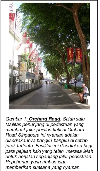 Gambar 1: Orchard Road: Salah satu fasilitas penunjang di pedestrian yang membuat jalur pejalan kaki di Orchard Road Singapura ini nyaman adalah disediakannya bangku-bangku di setiap jarak tertentu