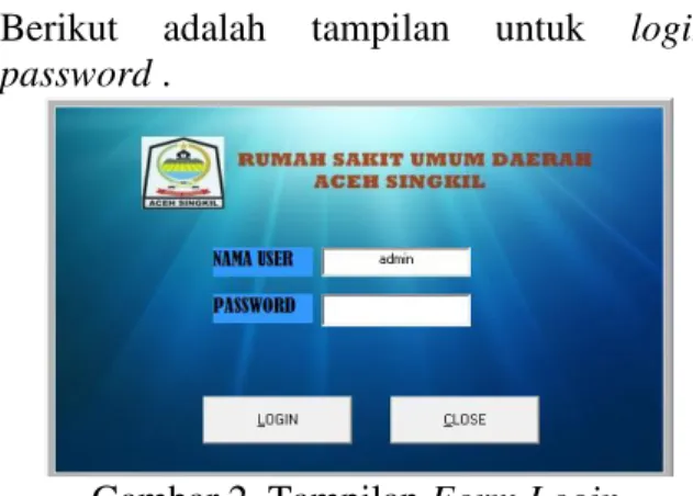 Gambar 2. Tampilan Form Login  Pada  Gambar  2  tampilan  form   login  terdapat  nama  user  (pengguna)  dan  password 