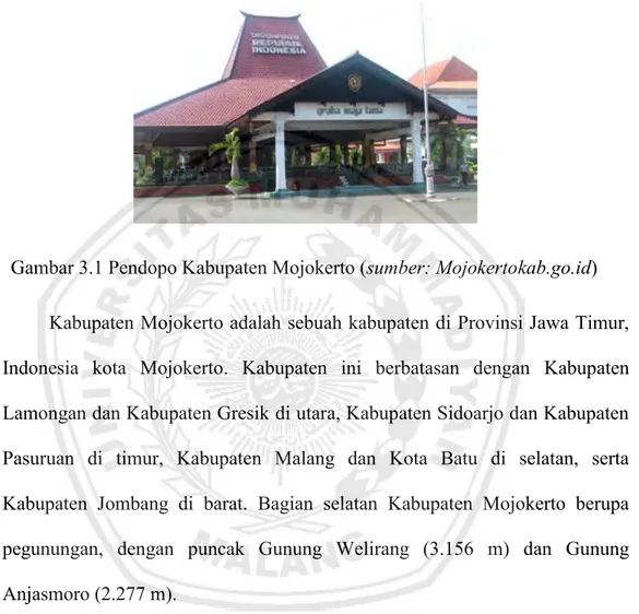 Gambar 3.1 Pendopo Kabupaten Mojokerto (sumber: Mojokertokab.go.id)  Kabupaten Mojokerto adalah sebuah kabupaten di Provinsi Jawa Timur,  Indonesia  kota  Mojokerto
