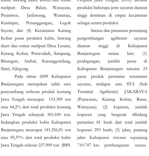 Tabel  2.  Produksi  Sayuran  Dataran  Tinggi  di  Kabupaten  Banjarnegara  Tahun  2009  Kecamatan  Kentang  (ton)  Kubis (ton)  Bawang  Daun (ton)  Wortel (ton)  Tomat (ton)  Batur  74.001,00    36.186,00  545,00    742,00  -  Pejawaran  50.400,00  104.00