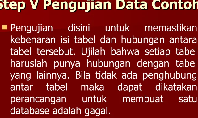 tabel tersebut. Ujilah bahwa setiap tabel haruslah punya hubungan dengan tabel yang lainnya