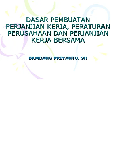 DASAR PEMBUATAN PERJANJIAN KERJA, PERATURAN PERUSAHAAN DAN PERJANJIAN ...