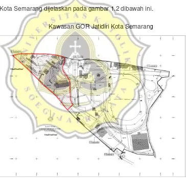 Gambar 1. 2 Kawasan GOR Jatidiri Kota Semarang Sumber : Dokumen Yodya Karya 