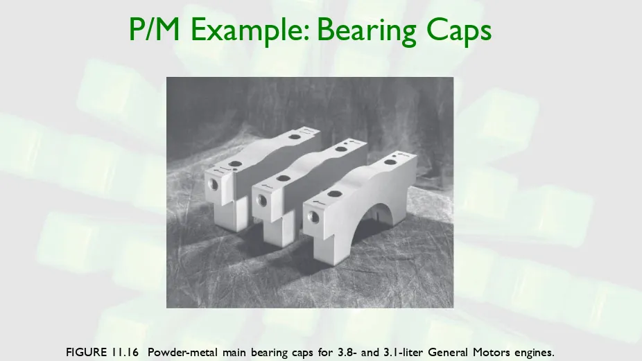 FIGURE 11.16  Powder-metal main bearing caps for 3.8- and 3.1-liter General Motors engines