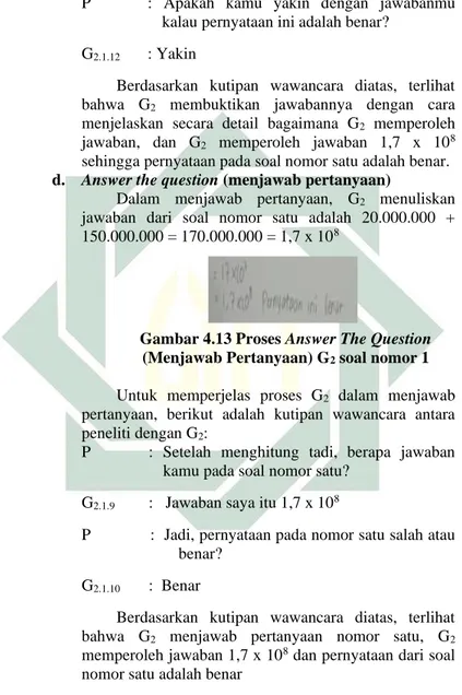 Gambar 4.13 Proses Answer The Question   (Menjawab Pertanyaan) G 2  soal nomor 1  Untuk  memperjelas  proses  G 2   dalam  menjawab  pertanyaan,  berikut  adalah  kutipan  wawancara  antara  peneliti dengan G 2 : 