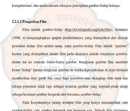 gambar-hidup; satu gambar bergerak dan bersuara saja. Sebuah film umumnya