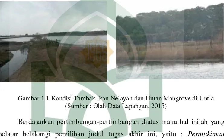 Gambar 1.1 Kondisi Tambak Ikan Nelayan dan Hutan Mangrove di Untia
