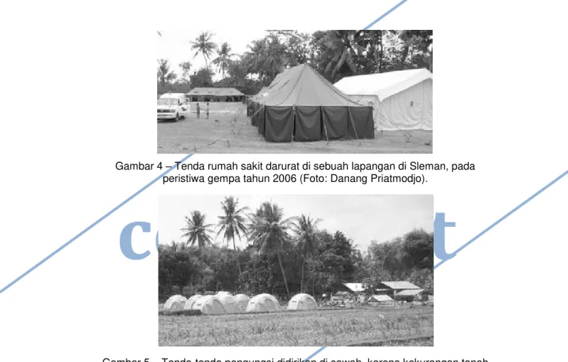 Gambar 5 ± Tenda-tenda pengungsi didirikan di sawah, karena kekurangan tanah  lapang di Sleman, pada peristiwa gempa tahun 2006 (Foto: Danang Priatmodjo)
