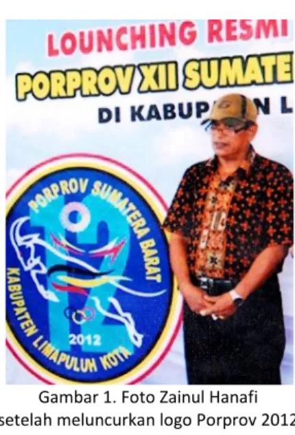 Gambar 1. Foto Zainul Hanafi   setelah meluncurkan logo Porprov 2012 