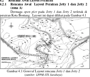 Gambar 4.1 General Layout rencana Jetty 1 dan Jetty 2 
