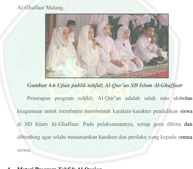 Gambar 4.6 Ujian publik tahfidz Al-Qur’an SD Islam Al-Ghaffaar  Penerapan  program  tahfidz  Al-Qur‟an  adalah  salah  satu  aktivitas  keagamaan untuk  membantu  membentuk  karakter-karakter pendidikan siswa  di  SD  Islam  Al-Ghaffaar
