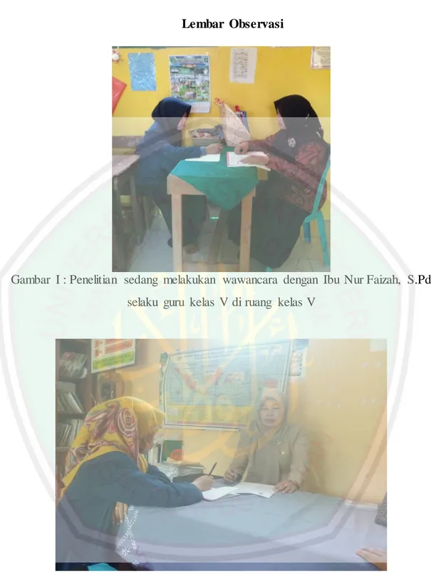Gambar  I : Penelitian  sedang  melakukan  wawancara  dengan  Ibu  Nur Faizah,  S.Pd  selaku  guru  kelas  V di ruang  kelas V 