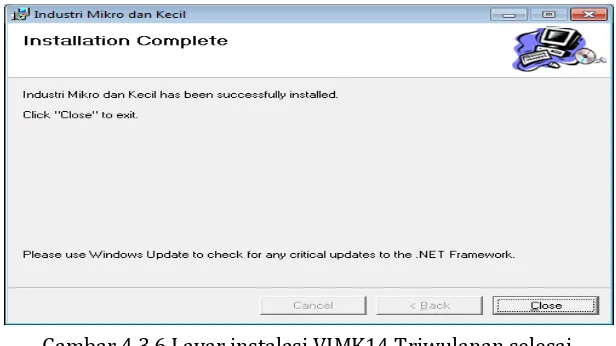 Gambar 4.3.6 Layar instalasi VIMK14 Triwulanan selesai. 