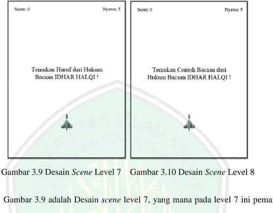 Gambar 3.9 Desain Scene Level 7    Gambar 3.10 Desain Scene Level 8  Gambar 3.9 adalah Desain scene level 7, yang mana pada level 7 ini pemain  dihadapkan  pada  misi  mencari  huruf  dari  hukum  bacaan  idhar  halqi