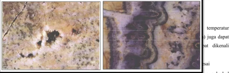 Gambar 1.6 Foto kiri memperlihatkan kenampakan vuggy quartz,sedangkan foto kanan memperlihatkan tekstur  crustiform-colloform, sebagai penciri tekstur pengisian.
