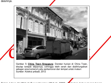 Gambar 5: China Town Singapura: Deretan hunian di China Town, disulap tampak depannya, sehingga lebih cerah dan dialihfungsikan sebagai area komersil yaitu perkantoran dan tempat untuk makan Sumber: Koleksi pribadi, 2012 