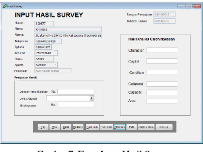 Gambar 7. Form Input Hasil Survey  Dari  data  yang  diinputkan  tersebut,  akan  digunakan  oleh sistem  untuk merekomendasikan  apakah  calon  nasabah  tersebut  pengajuan  kreditnya diterima atau tidak