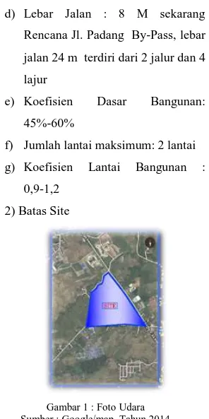 Gambar 1 : Foto Udara  Sumber : Google/map, Tahun 2014  a)  Utara - Lahan Kosong 