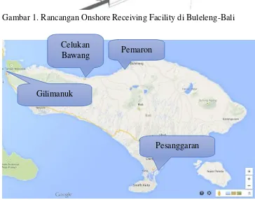 Gambar 1. Rancangan Onshore Receiving Facility di Buleleng-Bali 