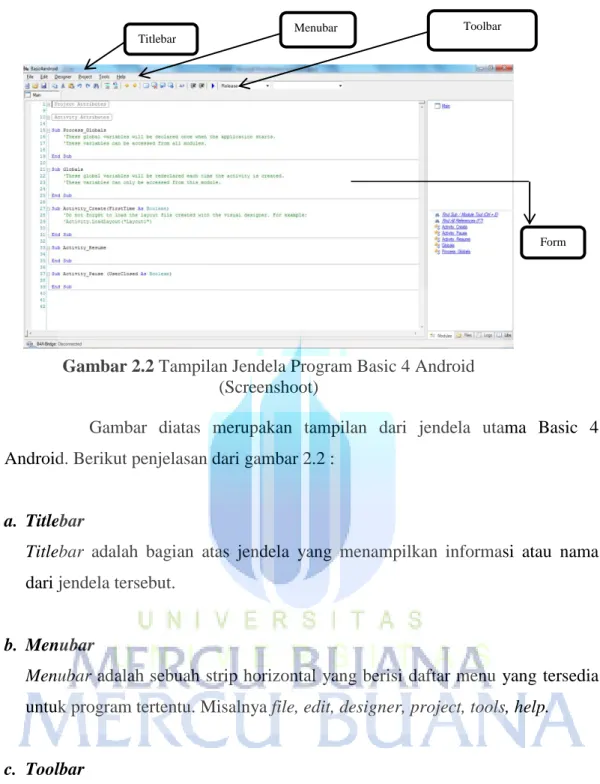 Gambar  diatas  merupakan  tampilan  dari  jendela  utama  Basic  4  Android. Berikut penjelasan dari gambar 2.2 :  
