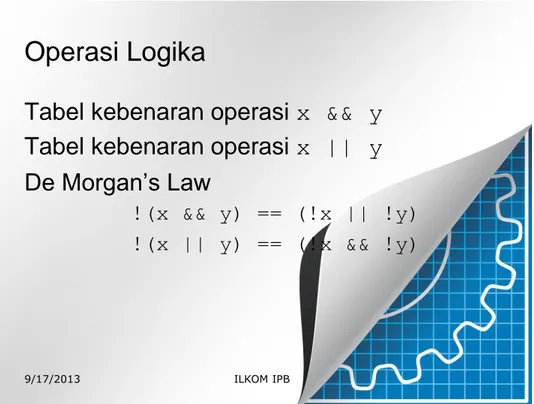 Tabel kebenaran operasi x &amp;&amp; y  Tabel kebenaran operasi x || y  De Morgan’s Law  !(x &amp;&amp; y) == (!x || !y)  !(x || y) == (!x &amp;&amp; !y)  9/17/2013  ILKOM IPB  Latihan #1  #include &lt;stdio.h&gt;  int main() {  int n;  scanf(&#34;%d&#34;, &amp;n);     if (n = 0)     printf(&#34;NOL\n&#34;);     else     printf(&#34;TIDAK NOL\n&#34;);     return 0;     } 