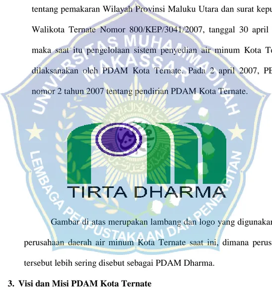 Gambar di atas merupakan lambang dan logo yang digunakan oleh  perusahaan  daerah  air  minum  Kota  Ternate  saat  ini,  dimana  perusahaan  tersebut lebih sering disebut sebagai PDAM Dharma