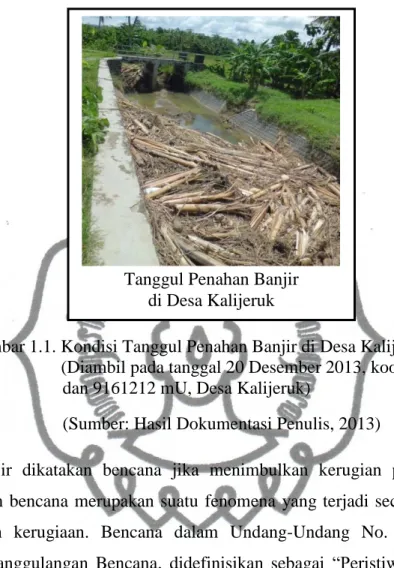 Gambar 1.1. Kondisi Tanggul Penahan Banjir di Desa Kalijeruk Tahun 2013    (Diambil pada tanggal 20 Desember 2013, koordinat 271600 mT 