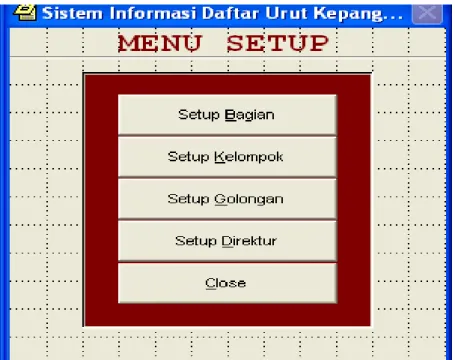 Gambar 3: Menu Setup  4.  Rancangan Form Pangkat dan 