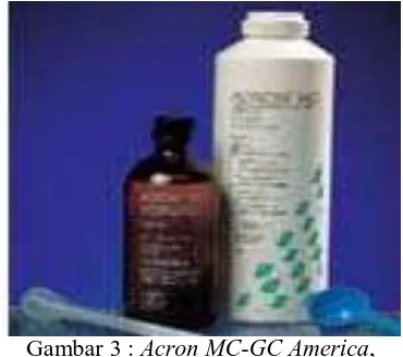 Gambar 3 : Acron MC-GC America,         Salah Satu Nama Dagang             Resin Akrilik Polimerisasi              Panas17 