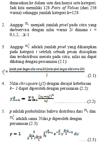 Gambar 1 Histogram warna sebelum disisipi pesan  (kiri) dan sesudah disisipi pesan (kanan)   Ujicoba ini beroperasi pada pemetaan observasi ke  dalam kategori-kategori, berikut langkah-langkahnya :  1