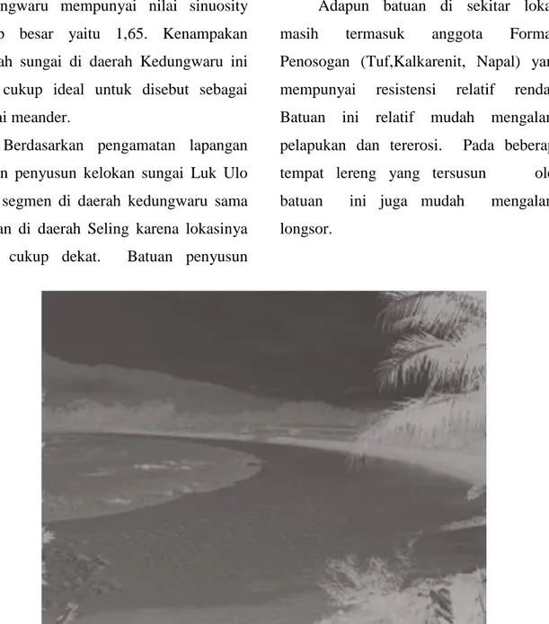 Gambar 5. Kelokan Sungai Luk Ulo di daerah Kedungwaru yang lebih dikontrol oleh  batuan penyusun yang lepas-lepas 