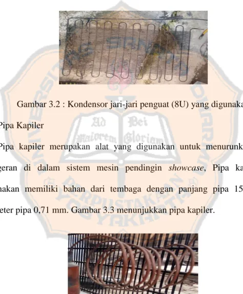 Gambar 3.2 : Kondensor jari-jari penguat (8U) yang digunakan  c.  Pipa Kapiler 