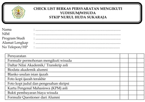 Foto kopi judul dan pengesahan skripsi   Kartu Pengenal Mahasiswa (KPM) asli   Bukti pembayaran biaya wisuda   Formulir Questioner dari Alumni   Catatan: 