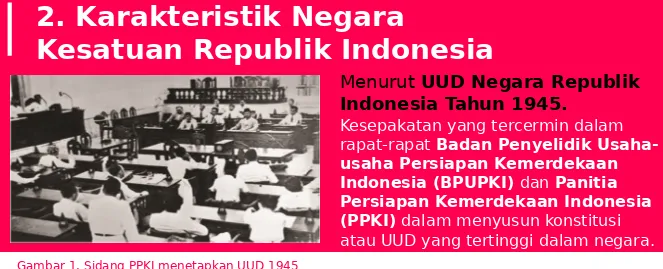 Gambar 1. Sidang PPKI menetapkan UUD 1945 yang secara langsung menetapkan bentuk negara Indonesia sebagai negara kesatuan