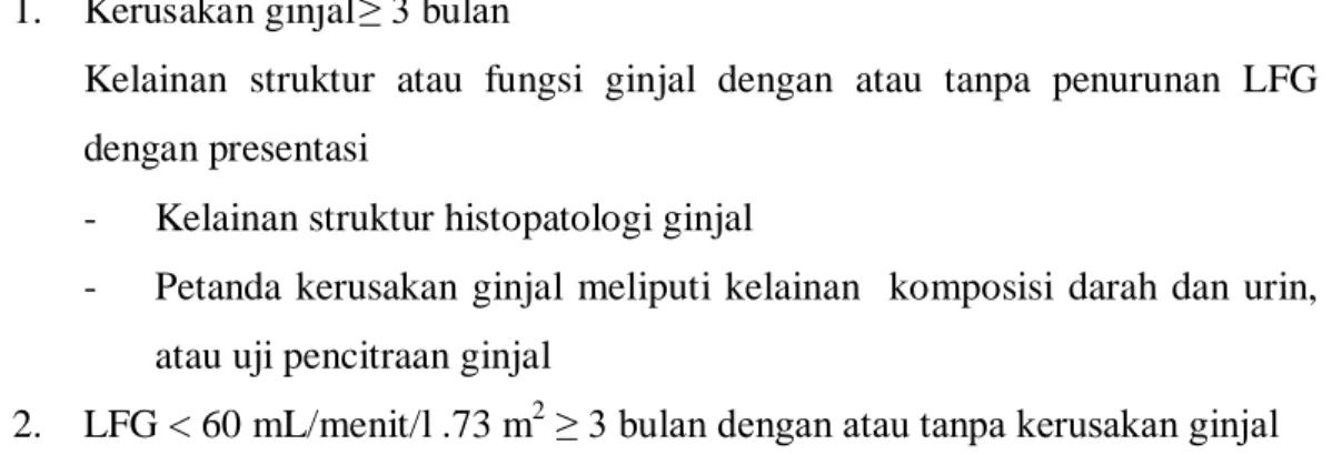 Tabel 2.2. Definisi Penyakit Ginjal Kronik (PGK)  1.  Kerusakan ginjal  ≥ 3 bulan  