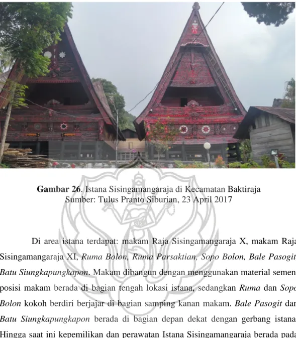 Gambar 26. Istana Sisingamangaraja di Kecamatan Baktiraja  Sumber: Tulus Pranto Siburian, 23 April 2017 