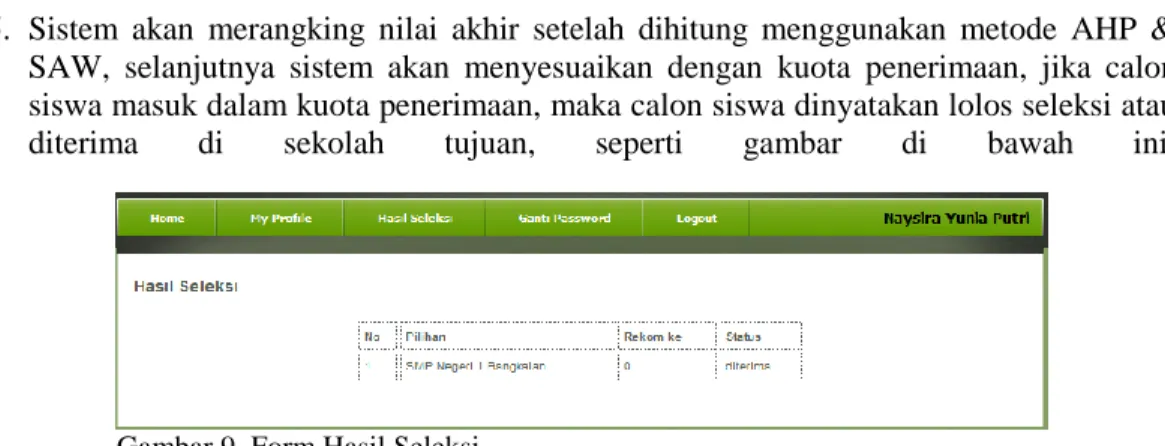 Gambar  5  merupakan  hasil  proses  penginputan  dari  sebagian  calon  siswa  yang  mendaftar  ke  sekolah  tujuan  SMPN 2 Bangkalan