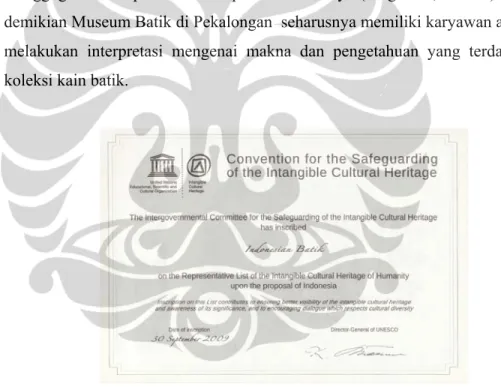 Foto 4.4 Sertifikat Batik Indonesia dari UNESCO  (Sumber: Museum Batik di Pekalongan, 2009) 