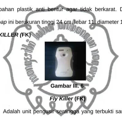 Gambar III. 6  Fly Killer (FK) 
