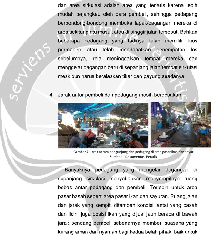 Gambar 7. Jarak antara pengunjung dan pedagang di area pasar ikan dan sayur  Sumber :  Dokumentasi Penulis 